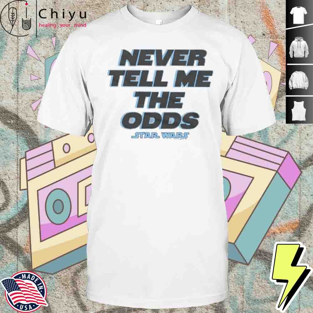 Star Wars Never Tell Me The Odds Shirt
