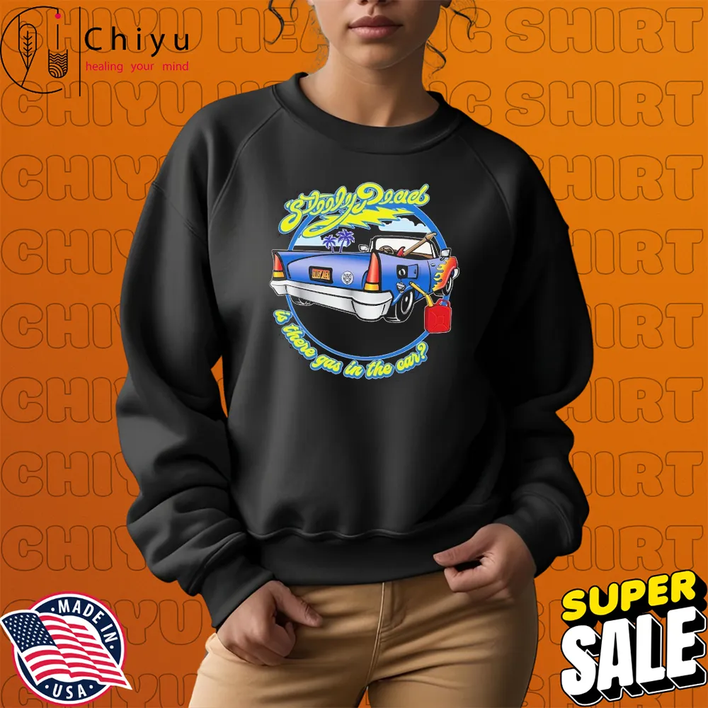 Steely Dead Is There Gas In The Car T-shirts Hoodie Sweatshirt Steely Dead Is There Gas In The Car T-shirts Hoodie Sweatshirt