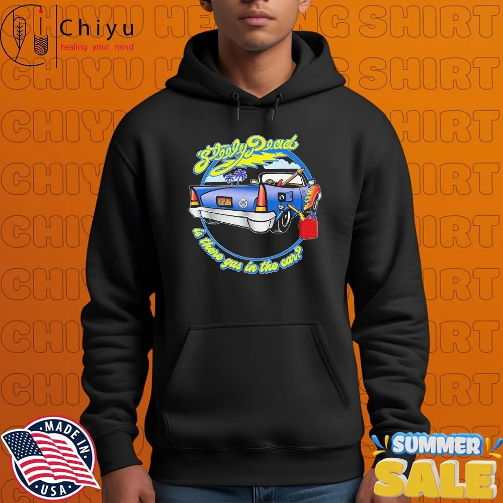 Steely Dead Is There Gas In The Car T-shirts Steely Dead Is There Gas In The Car T-shirts