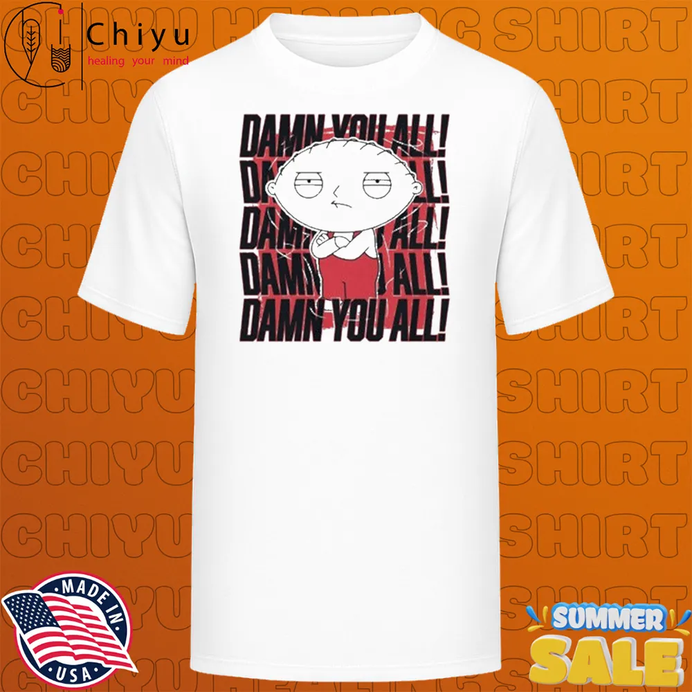 Stewie Griffin Family Guy Damn You All T-shirts Stewie Griffin Family Guy Damn You All T-shirts