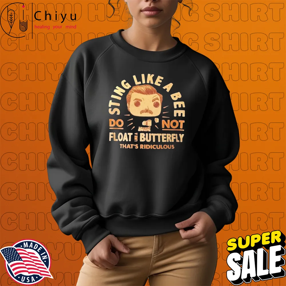 Sting Like A Bee Do Not Float Like A Butterfly That's Ridiculous Hoodie Sweatshirt Sting Like A Bee Do Not Float Like A Butterfly That's Ridiculous Hoodie Sweatshirt