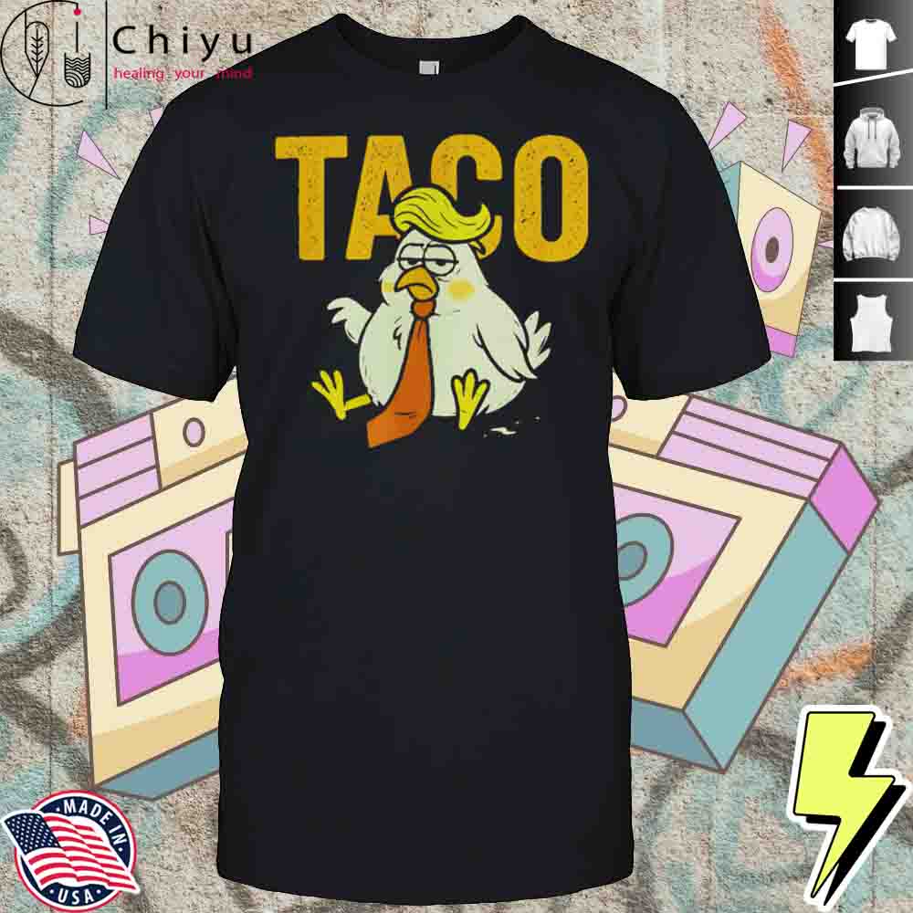 Subtle Trump TACO Chicken Sad Shirt Hoodie Subtle Trump TACO Chicken Sad Shirt Hoodie