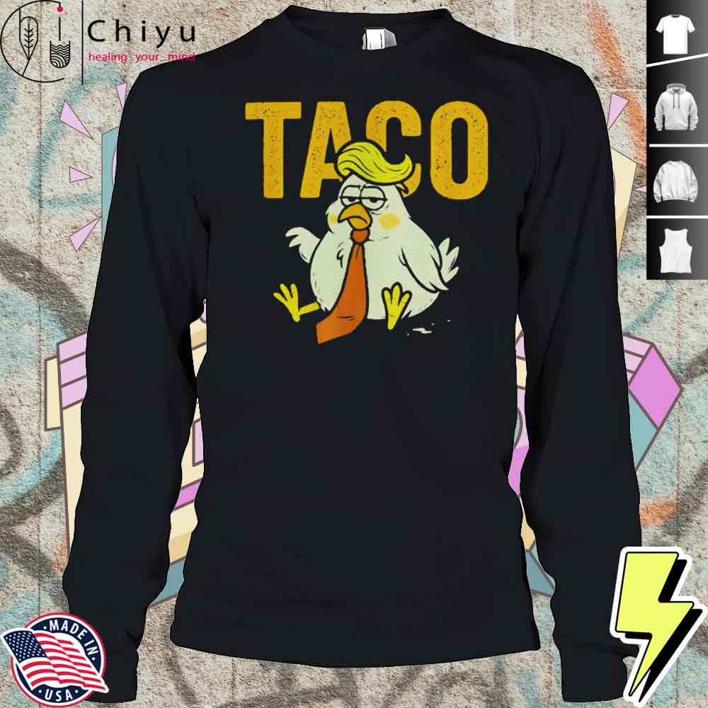 Subtle Trump TACO Chicken Sad Shirt Subtle Trump TACO Chicken Sad Shirt
