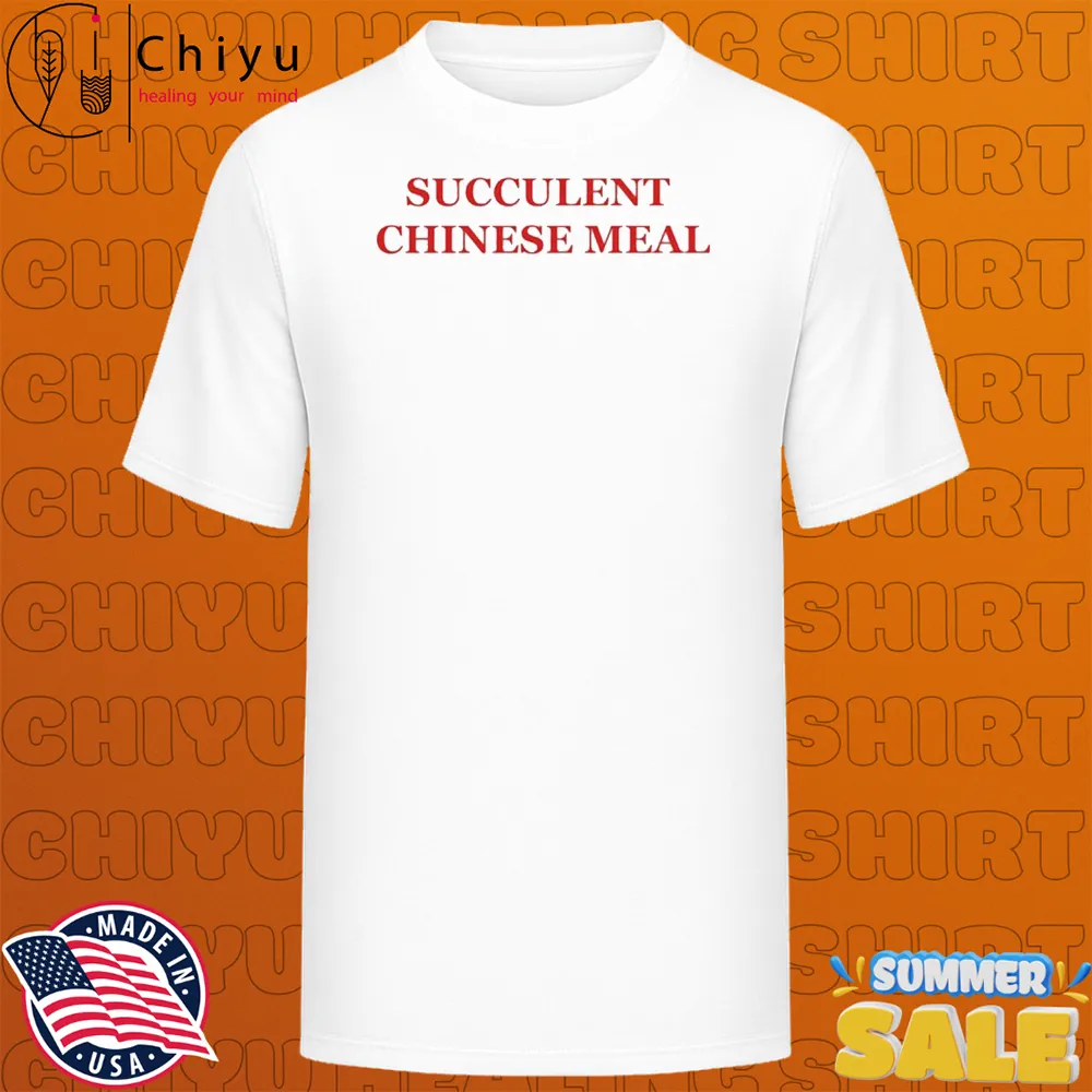 Succulent Chinese Meal T-shirts Succulent Chinese Meal T-shirts
