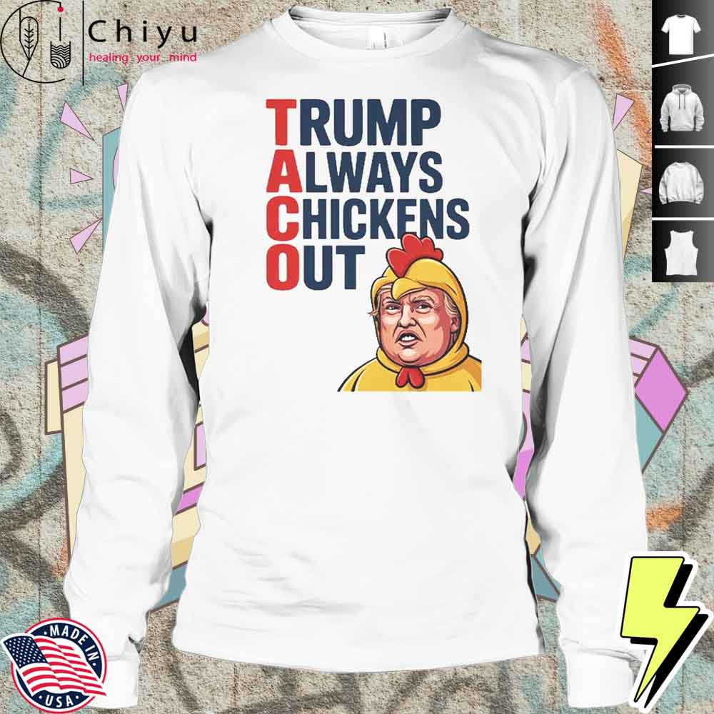 TACO Trump Always Chickens Out Shirt