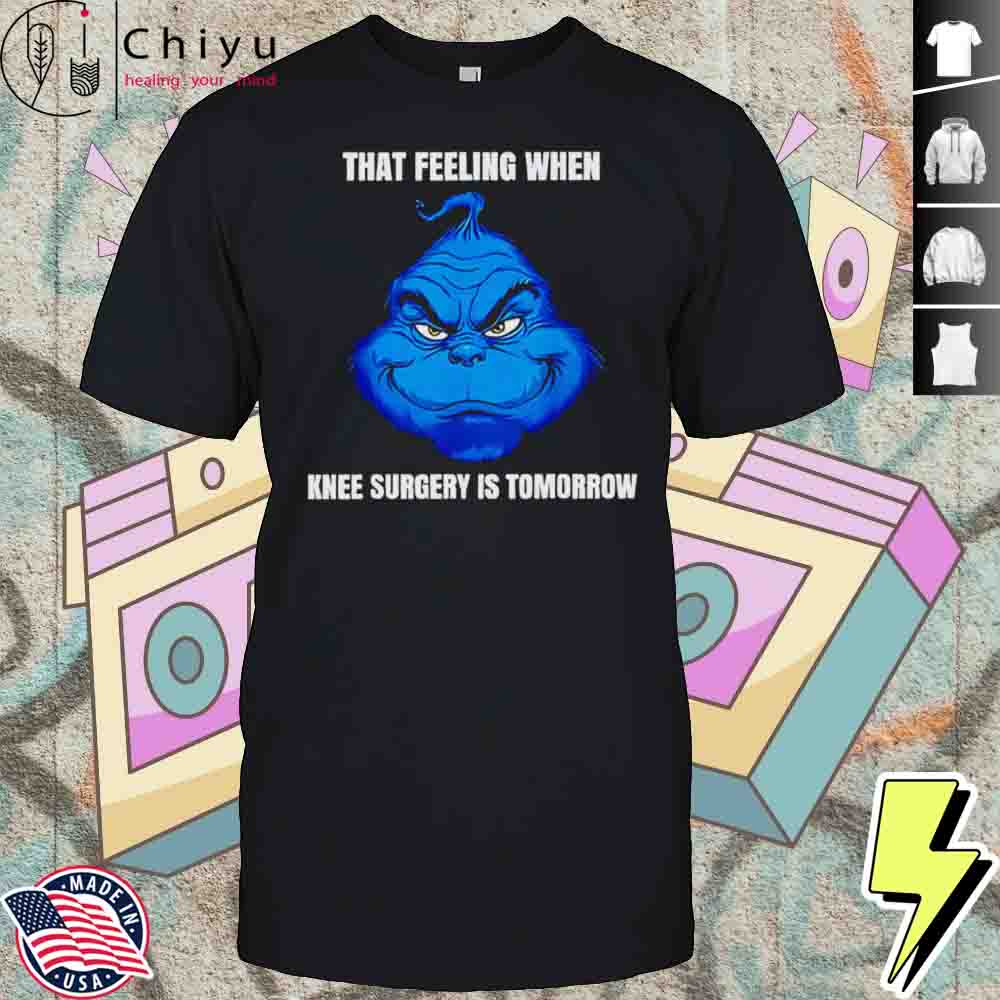 That Feeling When Knee Surgery Is Tomorrow Meme Shirt Hoodie That Feeling When Knee Surgery Is Tomorrow Meme Shirt Hoodie
