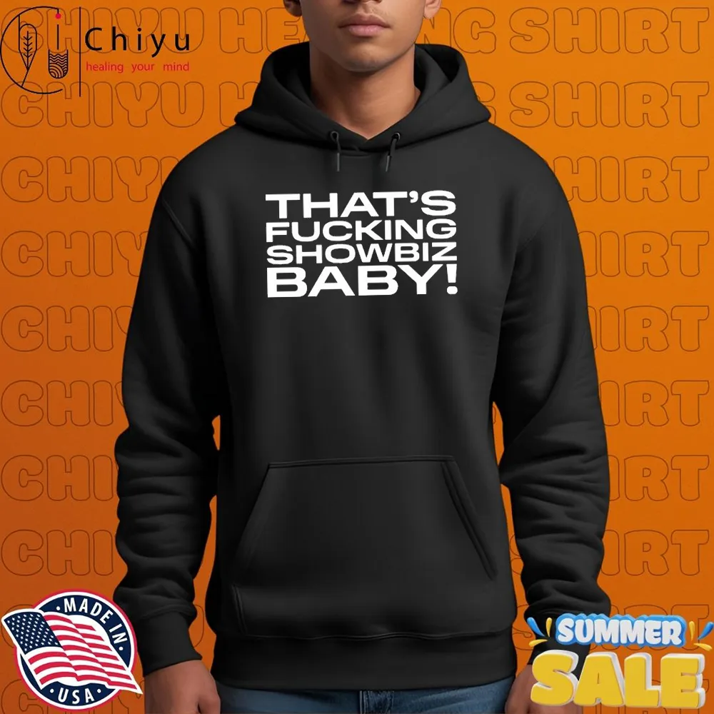 That's Fucking Showbiz Baby T-shirts That's Fucking Showbiz Baby T-shirts