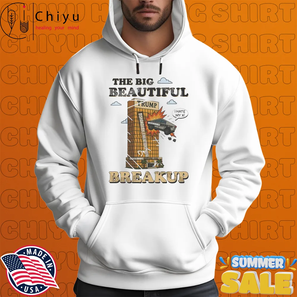 The Big Beautiful Breakup Trump I Hate My X Tesla T-shirts The Big Beautiful Breakup Trump I Hate My X Tesla T-shirts