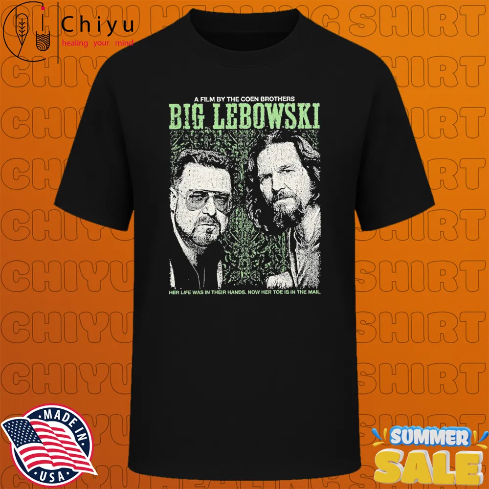 The Big Lebowski Walter Dude The Coen Brothers Her Life Was In Their Hands Now Her Toe Is In The Mail T-shirts The Big Lebowski Walter Dude The Coen Brothers Her Life Was In Their Hands Now Her Toe Is In The Mail T-shirts