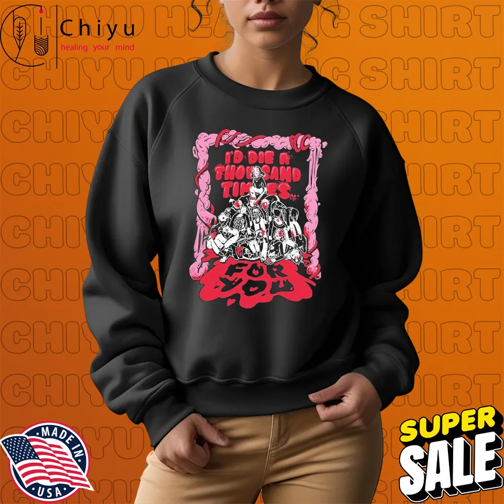The Gloom In The Corner I'd Die A Thousand Times For You Candy T-shirts Hoodie Sweatshirt The Gloom In The Corner I'd Die A Thousand Times For You Candy T-shirts Hoodie Sweatshirt
