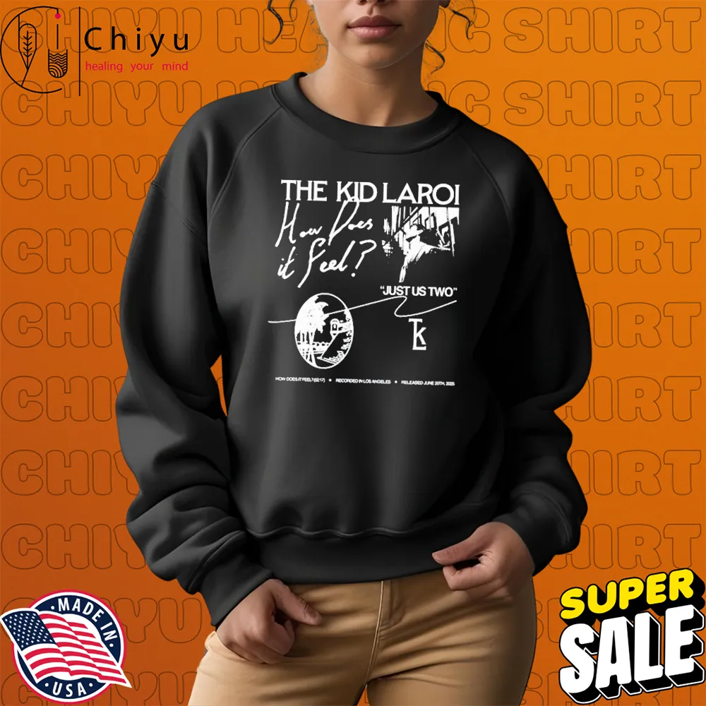 The Kid Laroi Just Us Two How Does It Feel Los Angeles June 20th 2025 T-shirts Hoodie Sweatshirt The Kid Laroi Just Us Two How Does It Feel Los Angeles June 20th 2025 T-shirts Hoodie Sweatshirt