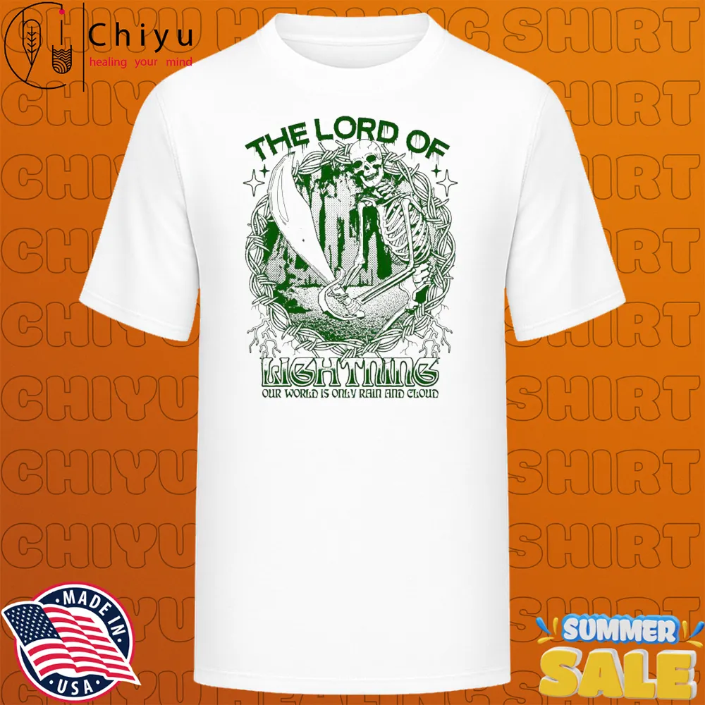 The Lord Of Lightning Our World Is Only Rain And Cloud Skeleton T-shirts The Lord Of Lightning Our World Is Only Rain And Cloud Skeleton T-shirts