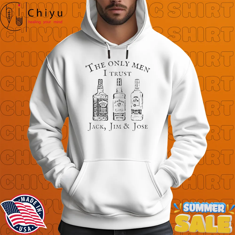 The Only Men I Trust Jack, Jim And Jose T-shirts The Only Men I Trust Jack, Jim And Jose T-shirts