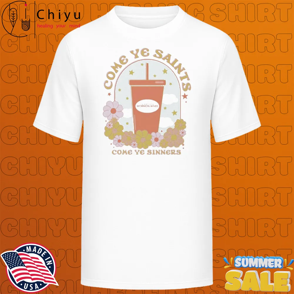 The Secret Lives Of Mormon Wives Come Ye Sinners T-shirts The Secret Lives Of Mormon Wives Come Ye Sinners T-shirts