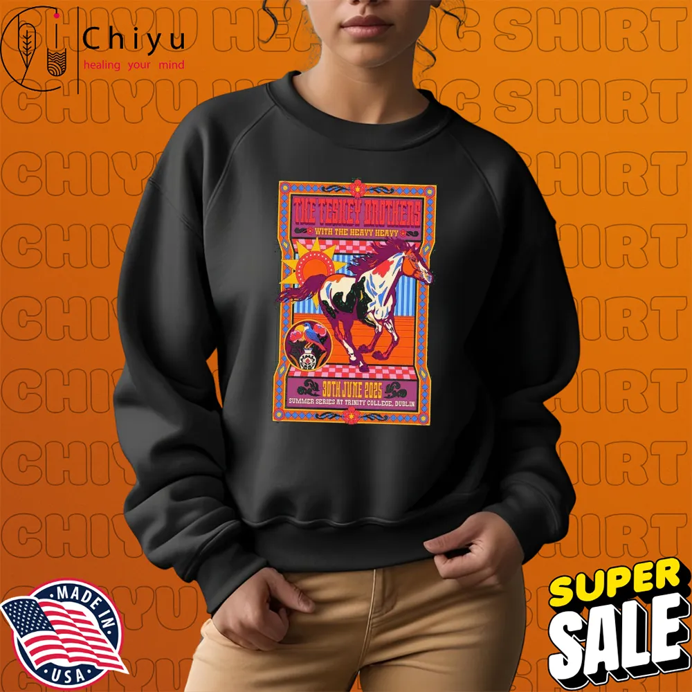 The Teskey Brothers with The Heavy Heavy 30th June 2025 Summer Series at Trinity College Dublin Horse T-shirts Sweatshirt The Teskey Brothers with The Heavy Heavy 30th June 2025 Summer Series at Trinity College Dublin Horse T-shirts Sweatshirt