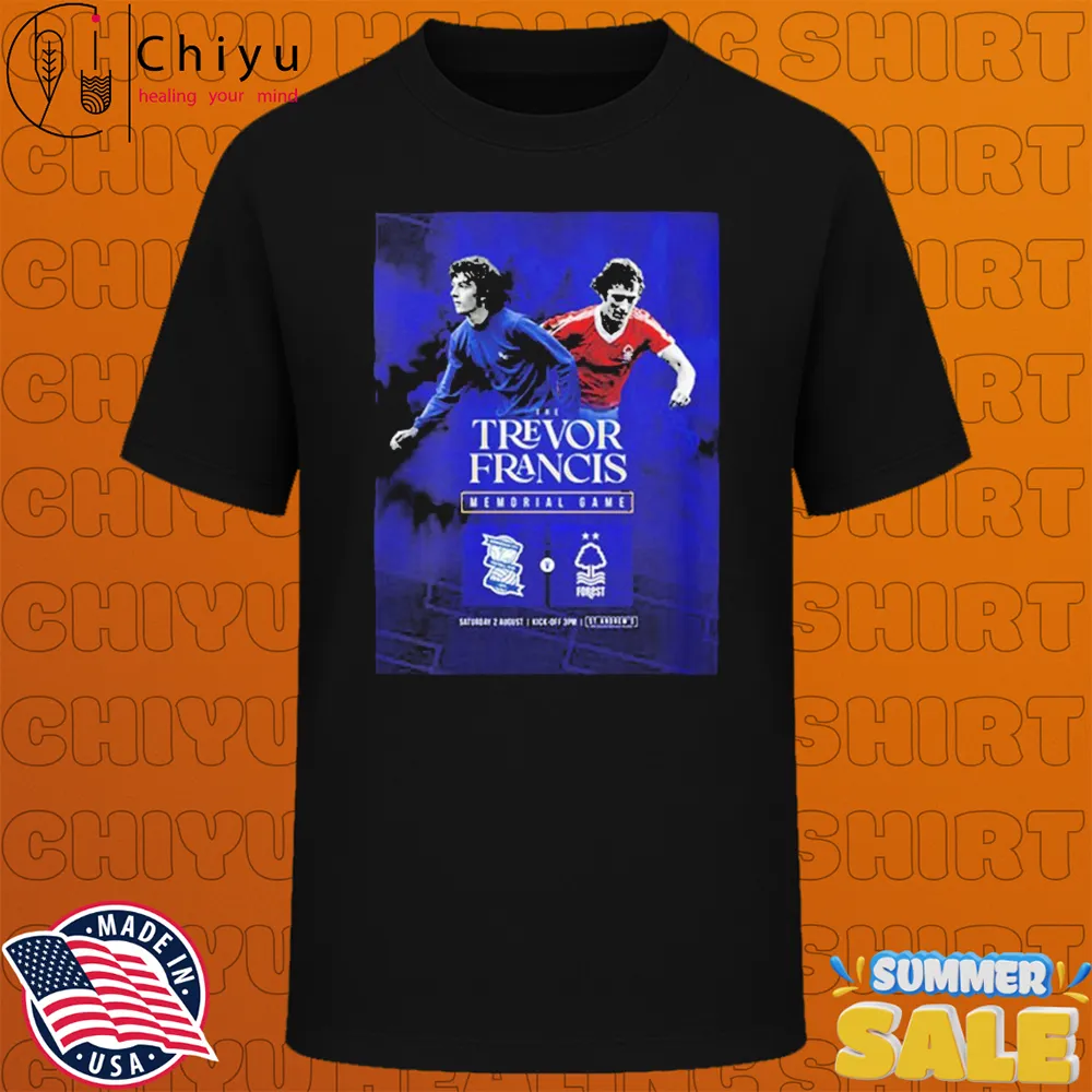 The Trevor Francis Memorial Game Birmingham City vs Nottingham Forest On August 2 2025 ST Andrew's Knighthead Park T-Shirt