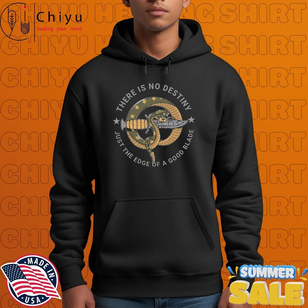 There Is No Destiny Just The Edge Of A Good Blade Snake Knife T-shirts There Is No Destiny Just The Edge Of A Good Blade Snake Knife T-shirts