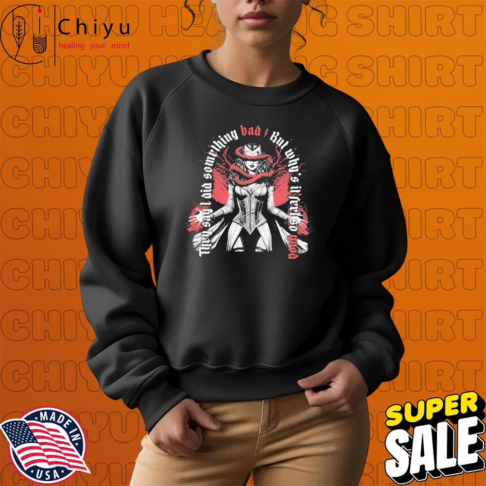 They Say I Did Something Bad But Why's It Feel So Good T-shirts Hoodie Sweatshirt They Say I Did Something Bad But Why's It Feel So Good T-shirts Hoodie Sweatshirt