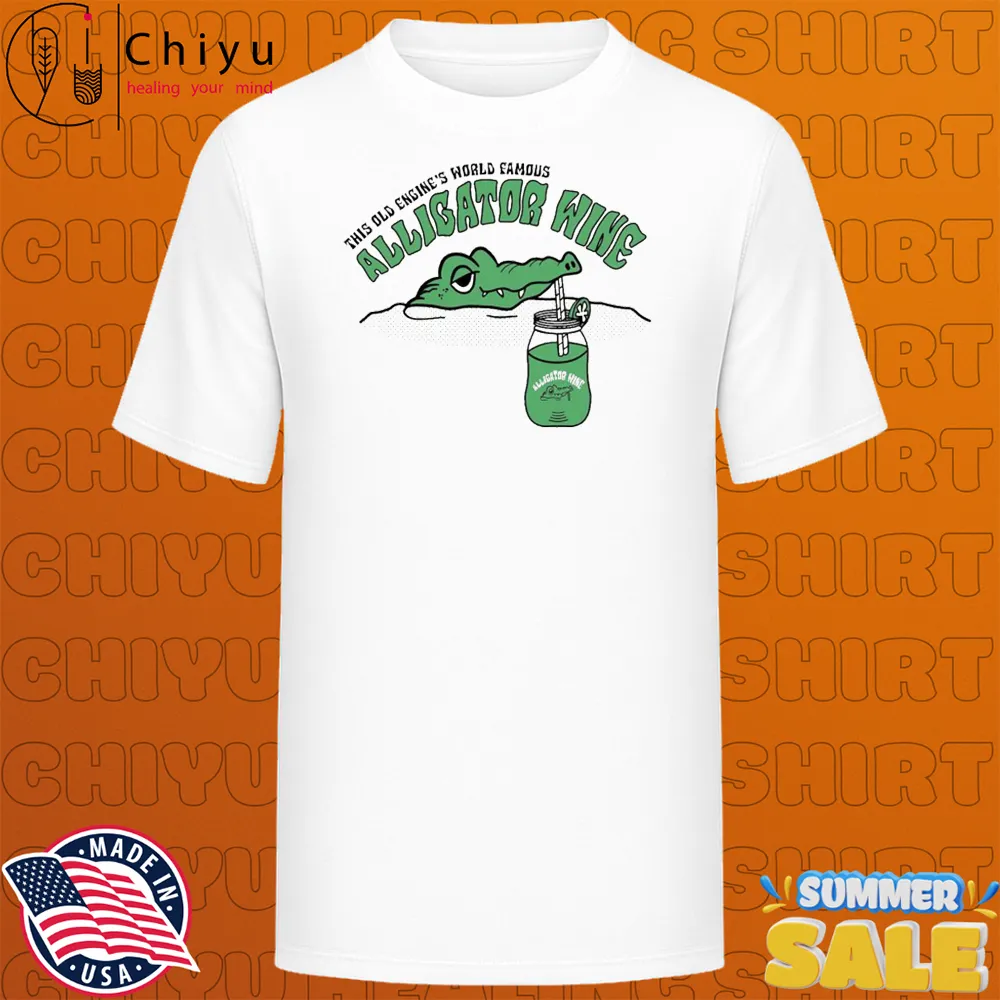 This Old Engine World Famous Alligator Wine Mix It Up Together T-shirts This Old Engine World Famous Alligator Wine Mix It Up Together T-shirts