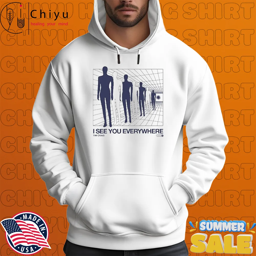 Tim Craig I See You Everywhere T-shirts Tim Craig I See You Everywhere T-shirts