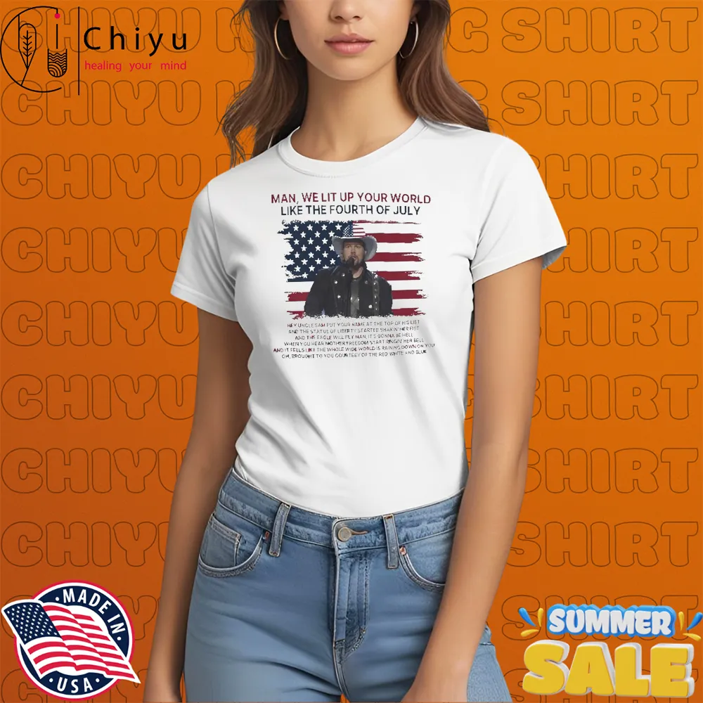 Toby Keith Man We Lit Up Your World Like The Fourth Of July T-Shirts Toby Keith Man We Lit Up Your World Like The Fourth Of July T-Shirts