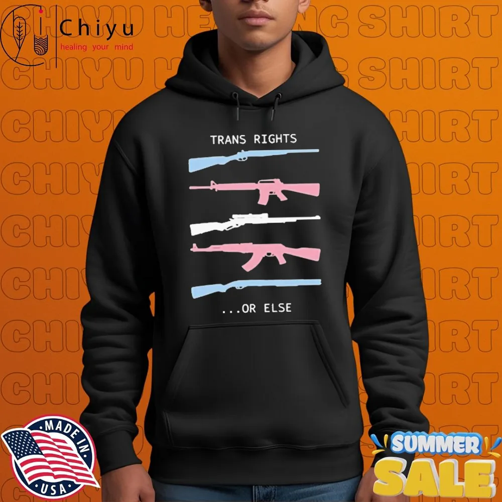 Trans Rights Or Else T-shirts Trans Rights Or Else T-shirts