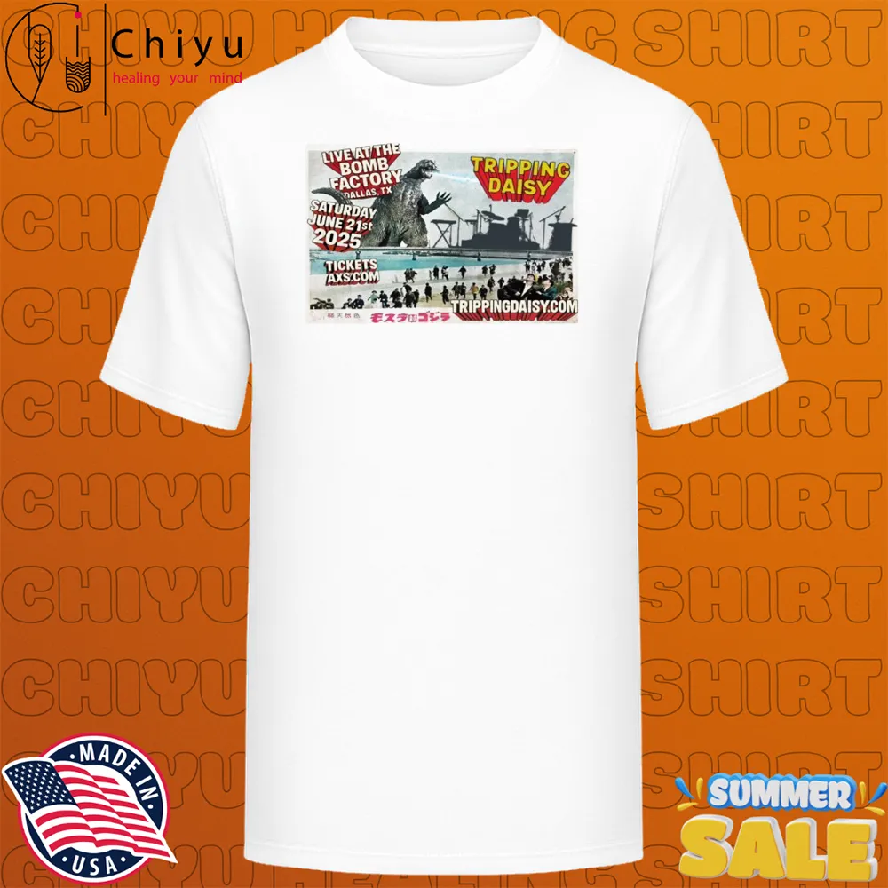 Tripping Daisy Daisy Dallas, TX June 21 2025 Godzilla T-shirts