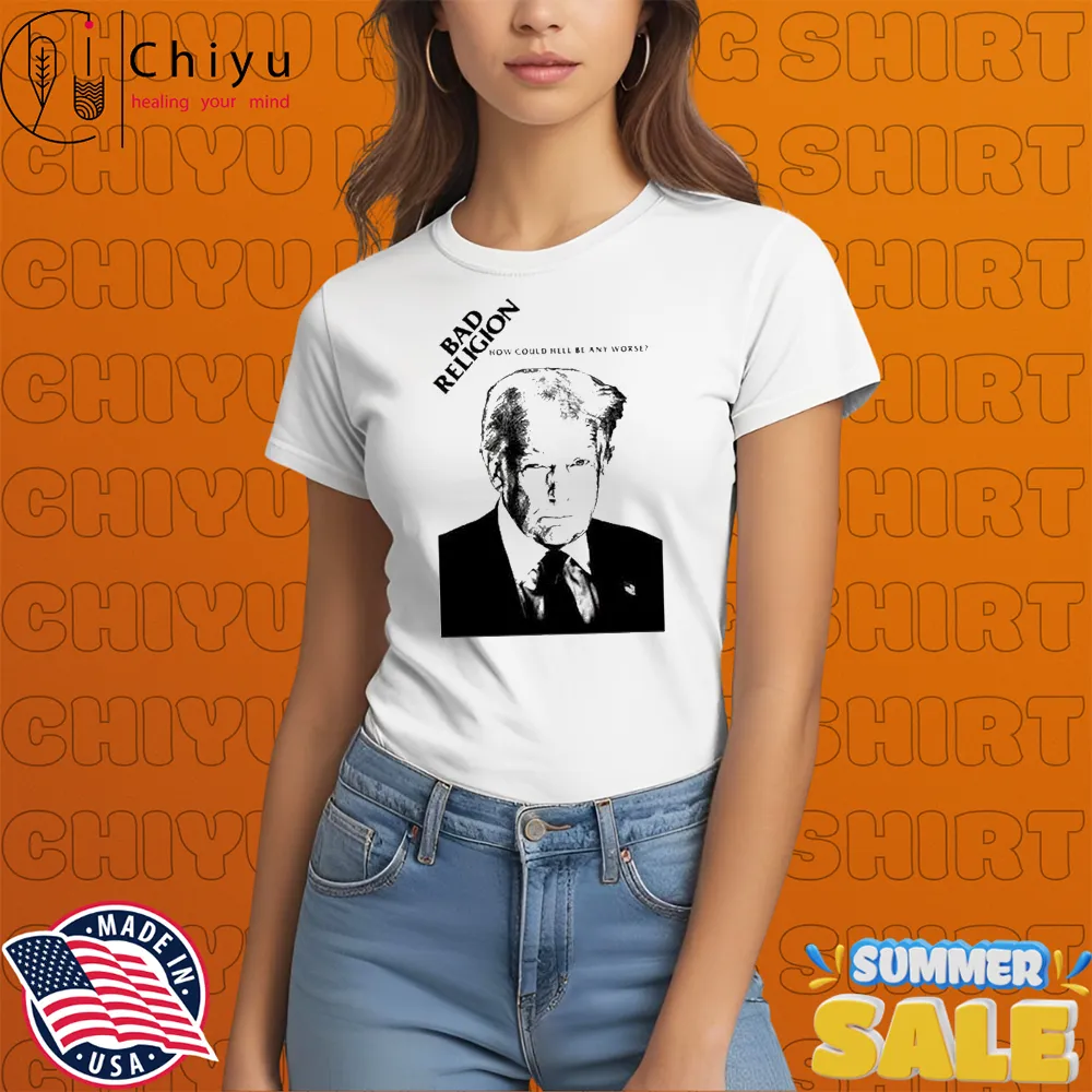 Trump Bad Religion How Could Hell Be Any Worse T-shirts Sweatshirt Trump Bad Religion How Could Hell Be Any Worse T-shirts Sweatshirt
