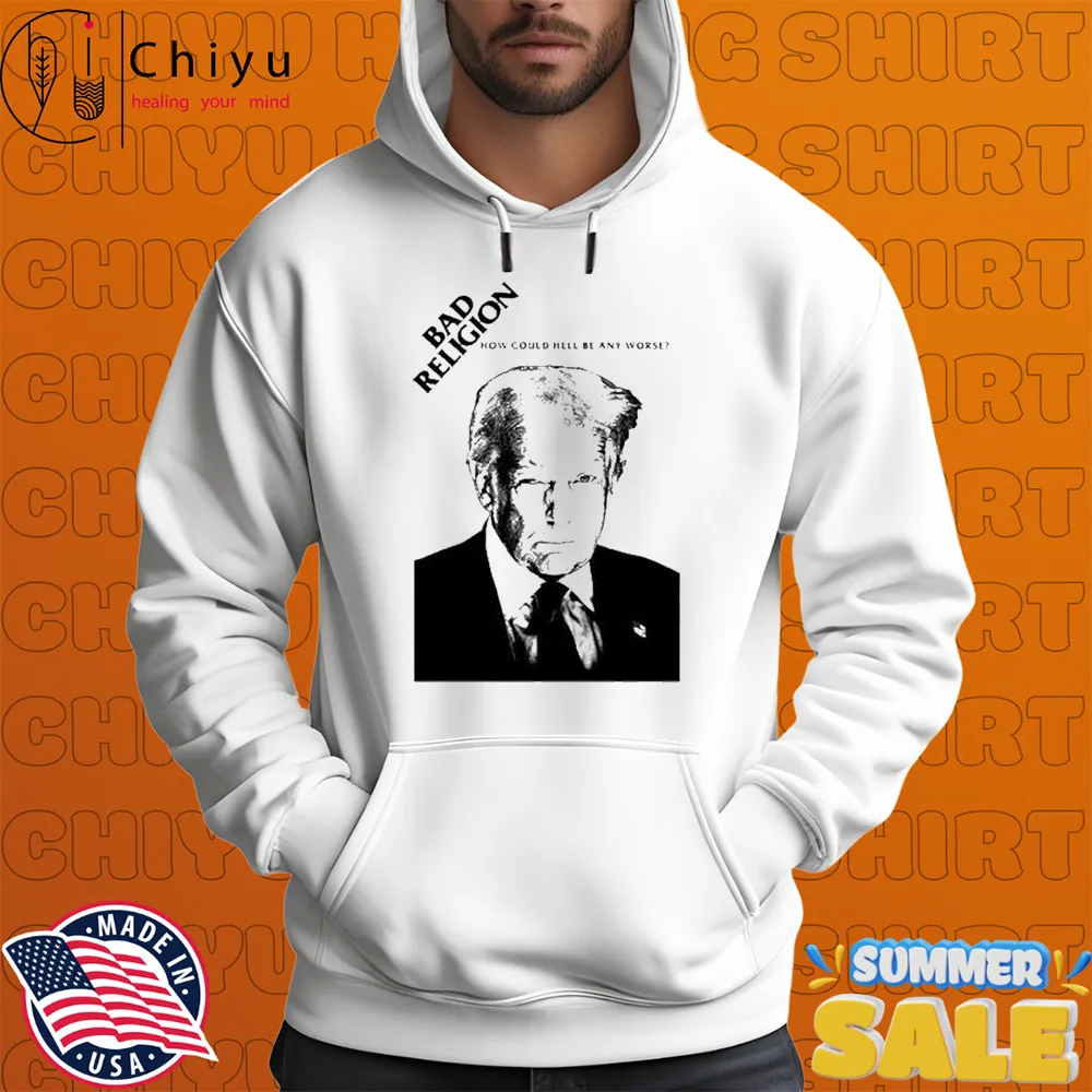 Trump Bad Religion How Could Hell Be Any Worse T-shirts Trump Bad Religion How Could Hell Be Any Worse T-shirts