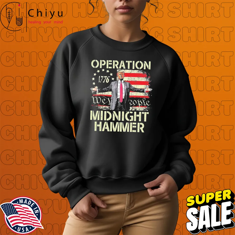 Trump Operation Midnight Hammer We The People 1776 T-shirts Trump Operation Midnight Hammer We The People 1776 T-shirts