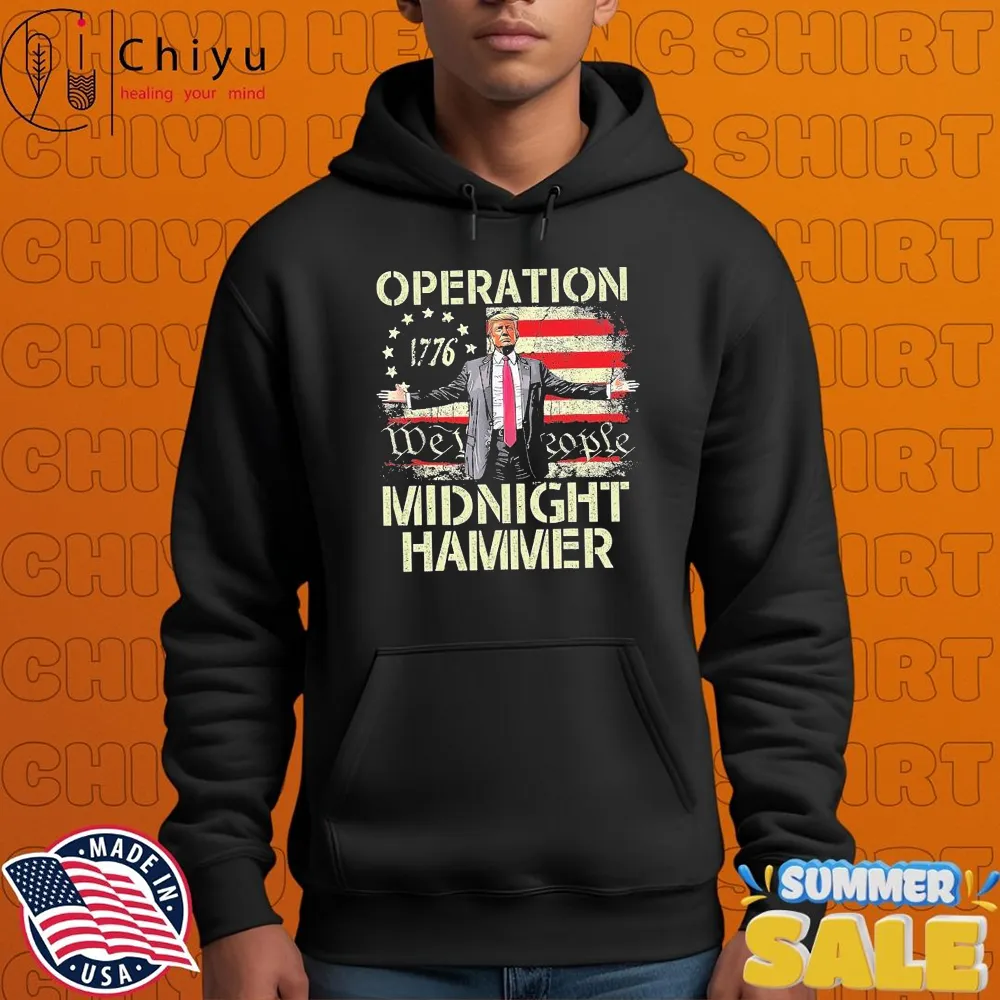 Trump Operation Midnight Hammer We The People 1776 T-shirts Trump Operation Midnight Hammer We The People 1776 T-shirts