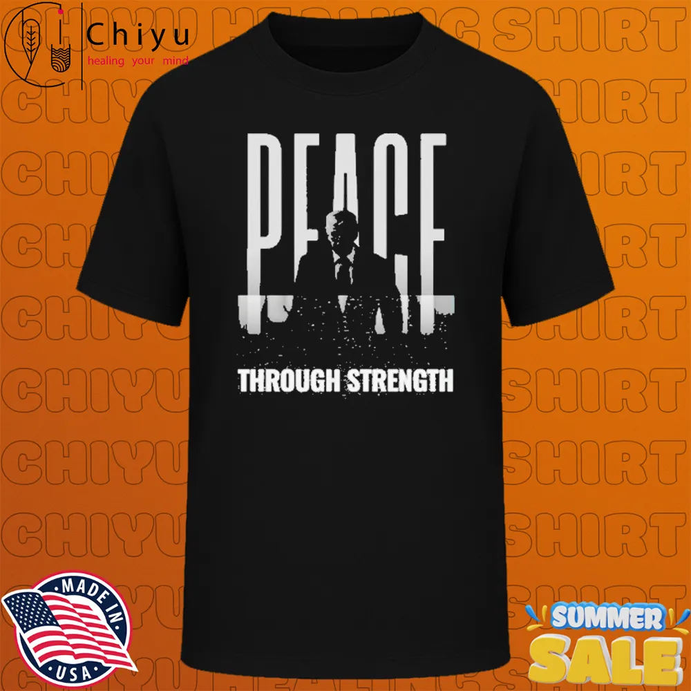 Trump Peace Through Strength T-shirts