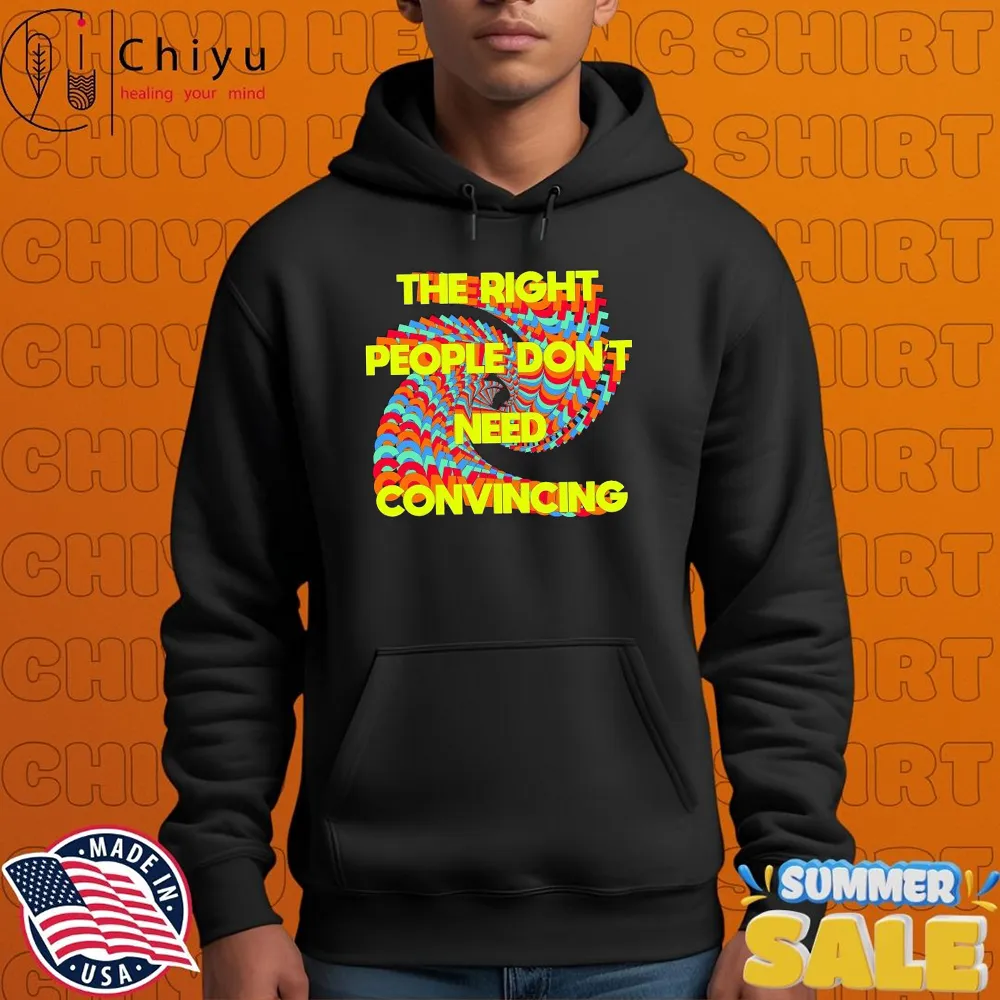 Tyler Spangler The Right People Don't Need Convincing T-Shirts Tyler Spangler The Right People Don't Need Convincing T-Shirts