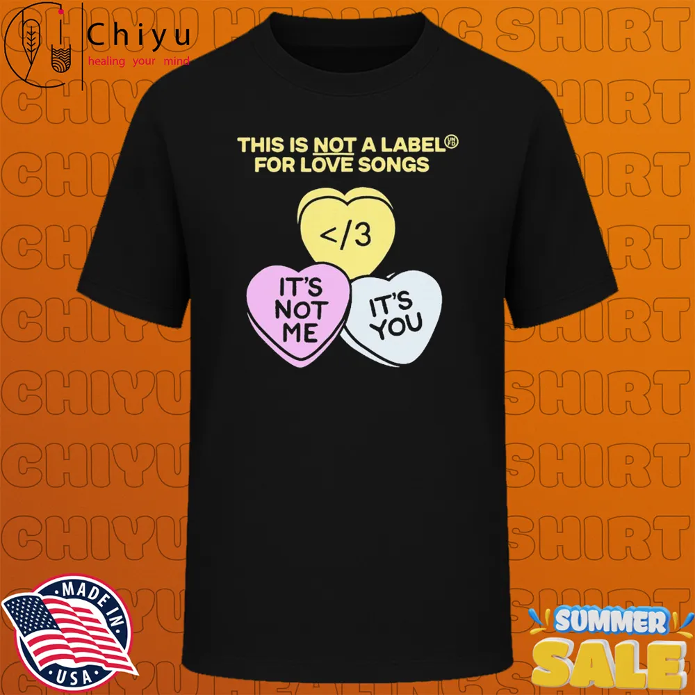 UNFD This Is Not A Label For Love Songs It's Not Me It's You Candy Hearts T-shirts