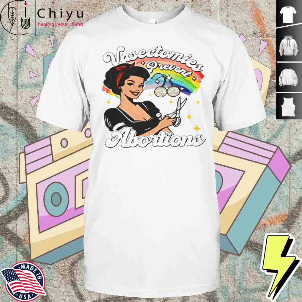 Vasectomies Prevent Abortion Pride Shirt