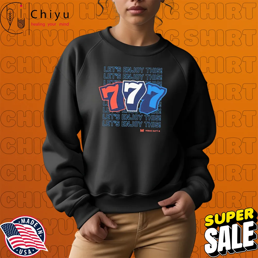 Vegas Matt 777 Let's Enjoy This T-Shirt Vegas Matt 777 Let's Enjoy This T-Shirt