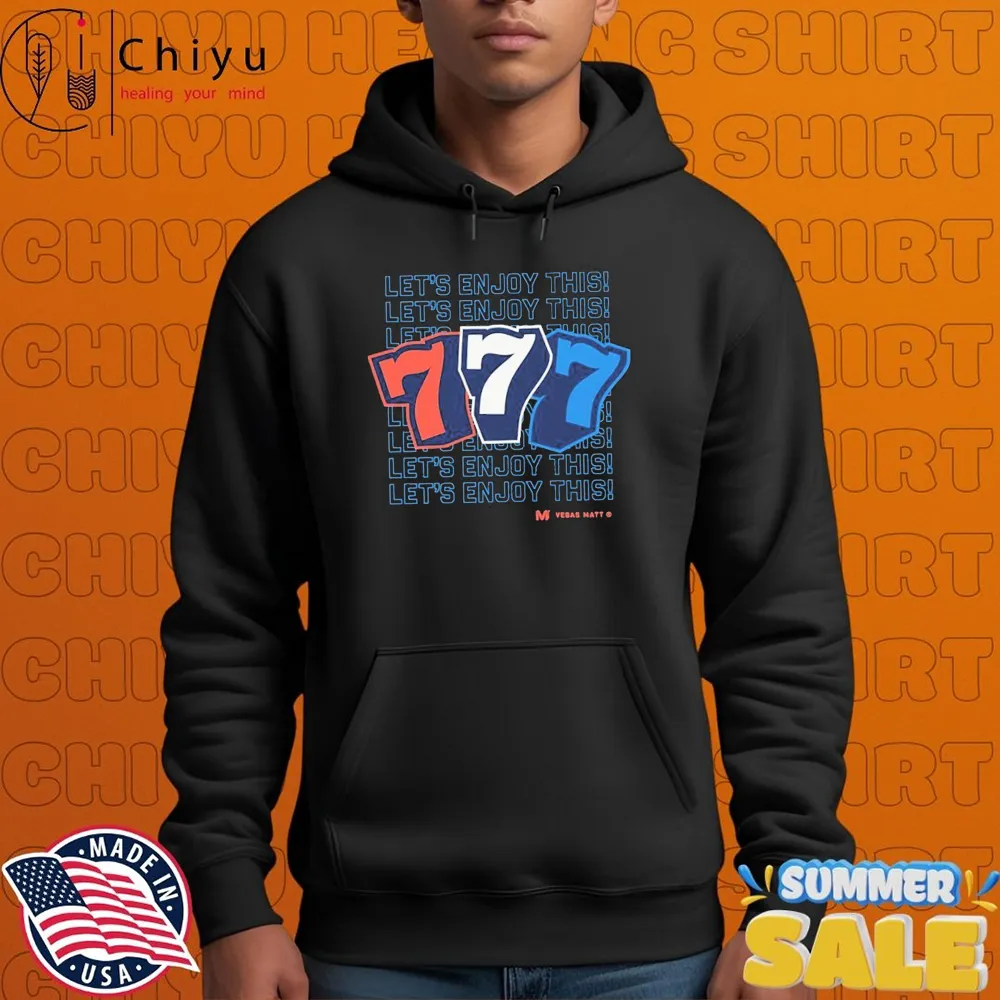 Vegas Matt 777 Let's Enjoy This T-Shirt Vegas Matt 777 Let's Enjoy This T-Shirt