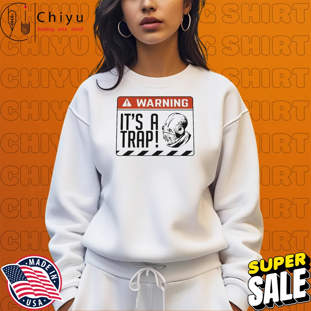 Warning It A Trap Beware T-shirt Hoodie Sweatshirt Warning It A Trap Beware T-shirt Hoodie Sweatshirt