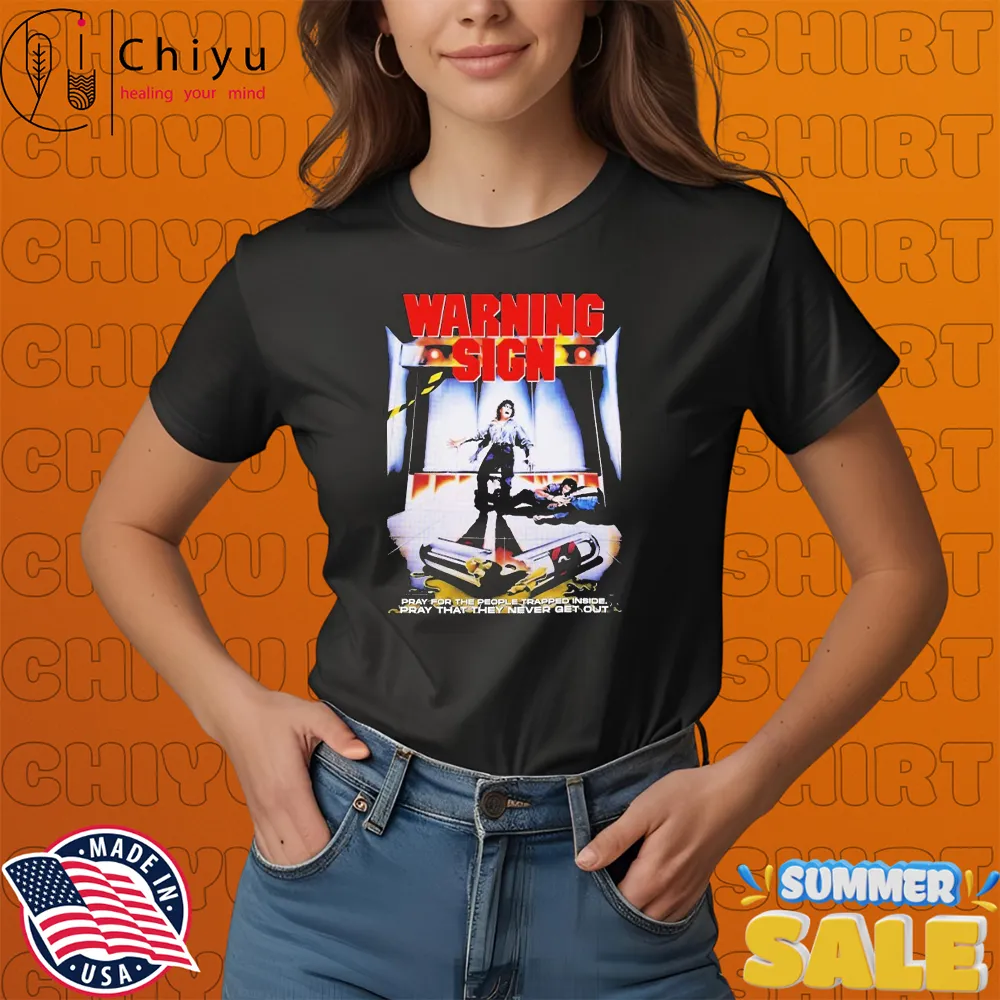 Vintage Warning Sign Pray For The People Trapped Inside Pray That They Never Get Out Horror Movie T-shirts, Hoodie, Sweatshirt 4 Warning Sign Pray For The People Trapped Inside Pray That They Never Get Out Horror Movie T-shirts