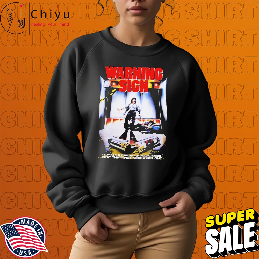 Warning Sign Pray For The People Trapped Inside Pray That They Never Get Out Horror Movie Hoodie Warning Sign Pray For The People Trapped Inside Pray That They Never Get Out Horror Movie Hoodie