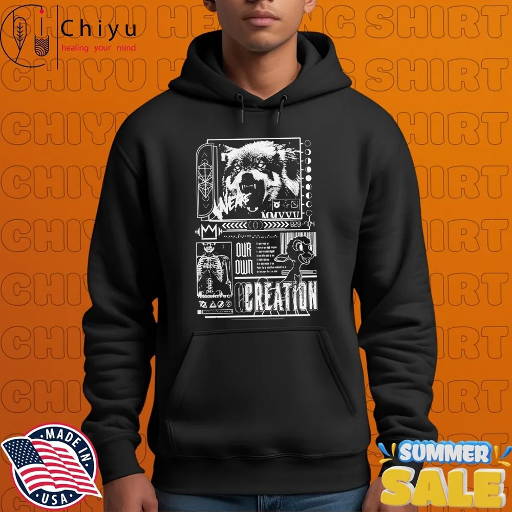 We Are Our Own Creation By PuckMcgruff T-shirts Hoodie We Are Our Own Creation By PuckMcgruff T-shirts Hoodie
