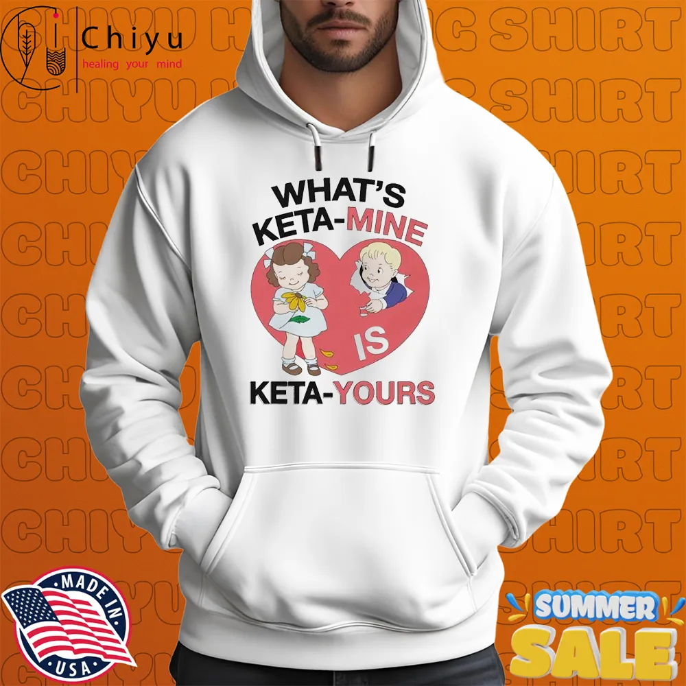What's Keta-Mine Is Keta-Yours Heart T-Shirts What's Keta-Mine Is Keta-Yours Heart T-Shirts