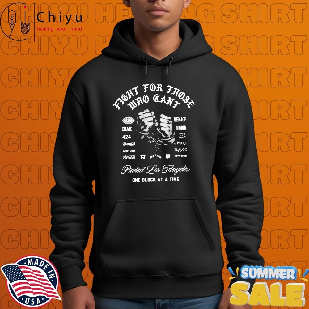 X Raised Protect Los Angeles One Block At A Time Fight For Those Who Can't Hands T-shirts X Raised Protect Los Angeles One Block At A Time Fight For Those Who Can't Hands T-shirts