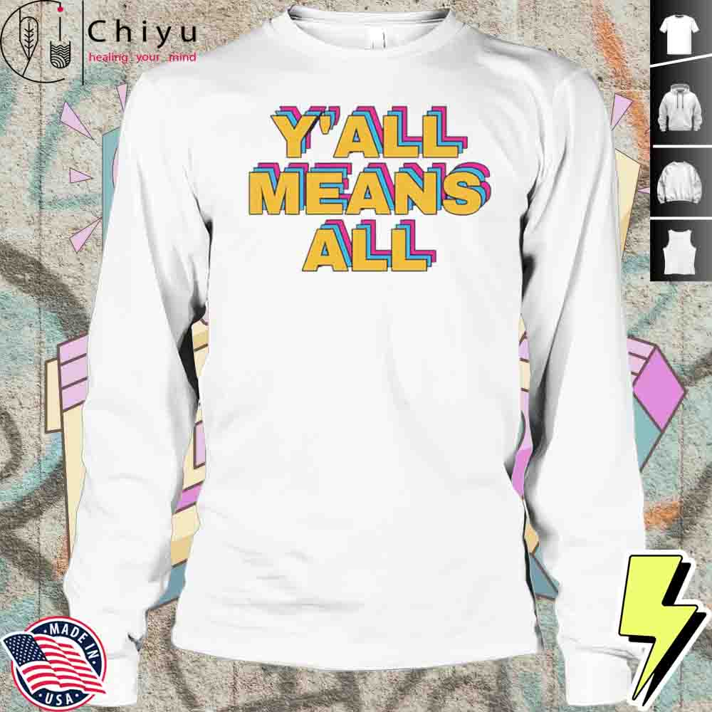 Yall Means All Pride Shirt Yall Means All Pride Shirt