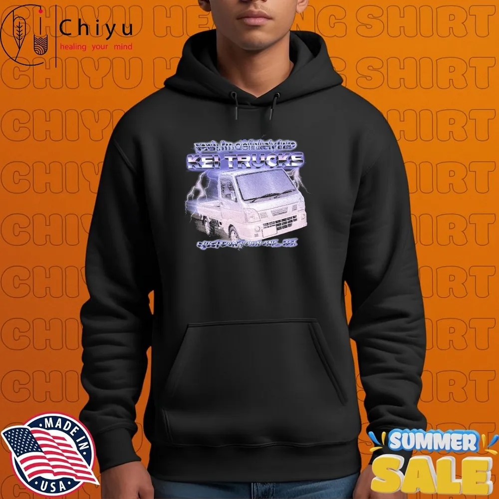 Yeah I'm Definitely Into Kei Trucks I Just Don't Own One Yet T-shirts Yeah I'm Definitely Into Kei Trucks I Just Don't Own One Yet T-shirts