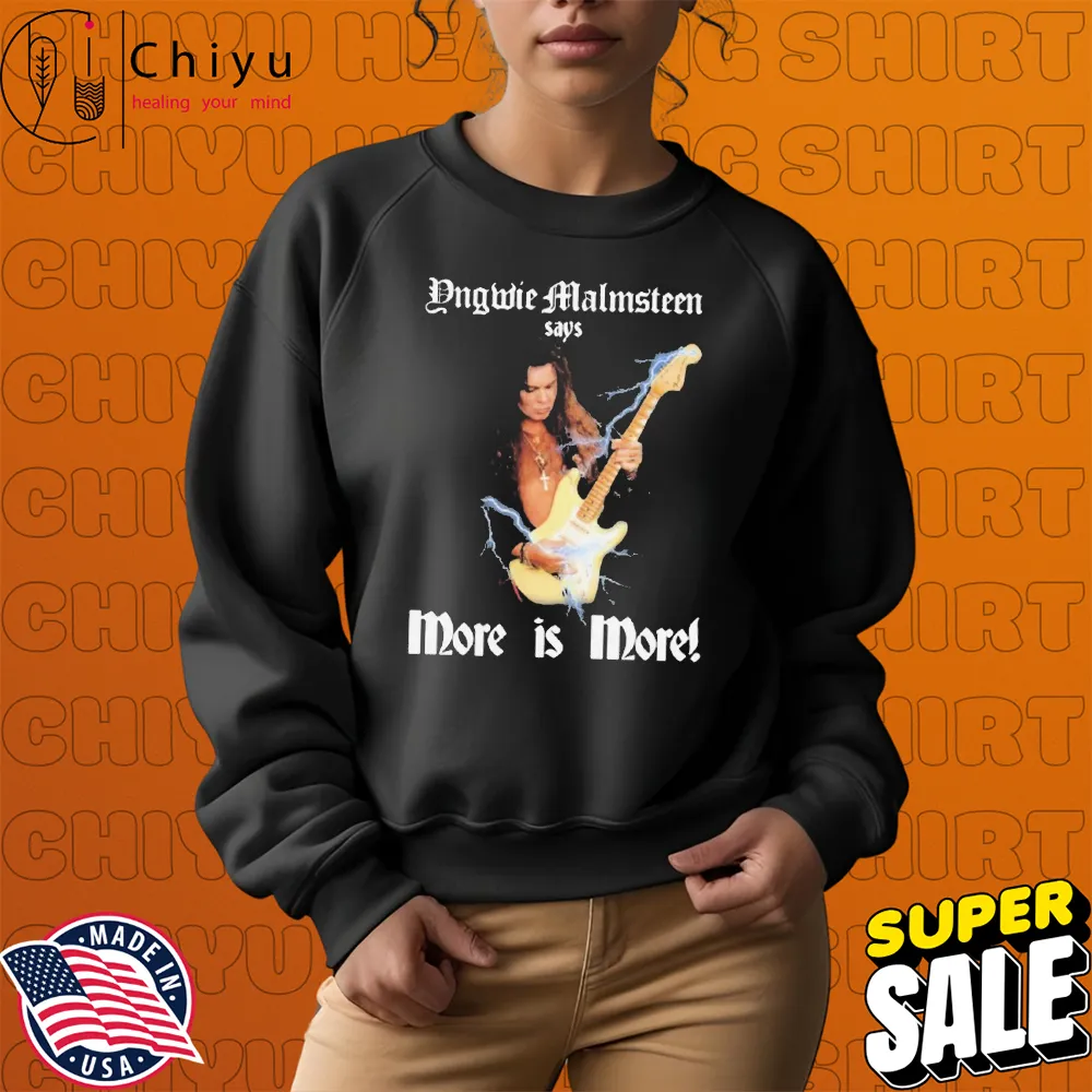 Yngwie Malmsteen Says More Is More T-shirts Yngwie Malmsteen Says More Is More T-shirts