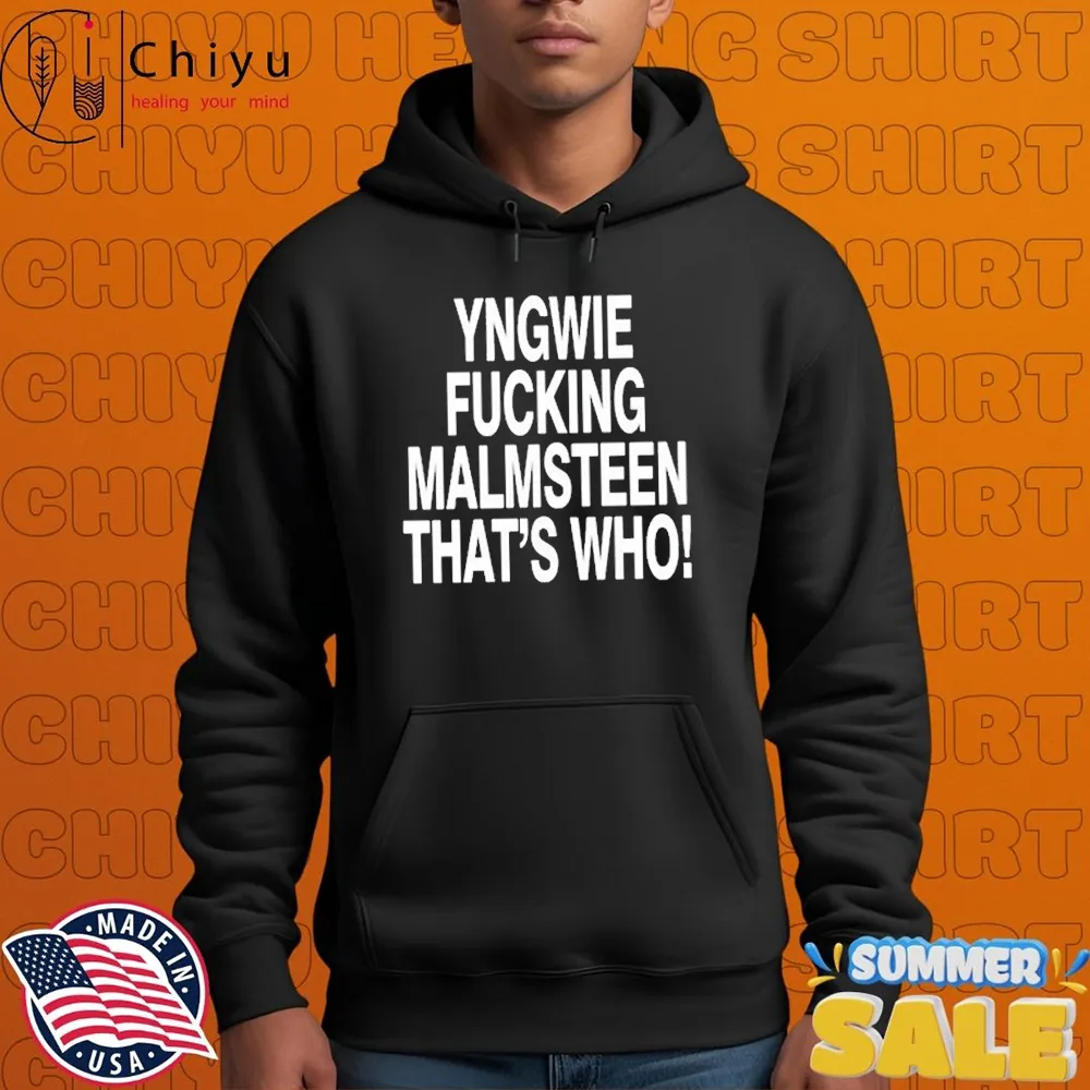 Yngwie Malmsteen Yngwie Who Yngwie Fucking Malmsteen That's Who T-shirts Yngwie Malmsteen Yngwie Who Yngwie Fucking Malmsteen That's Who T-shirts