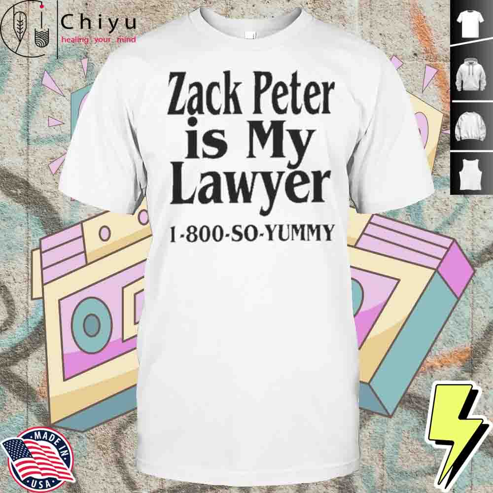 Zack Peter Is My Lawyer 1800 So Yummy Hoodie Zack Peter Is My Lawyer 1800 So Yummy Hoodie
