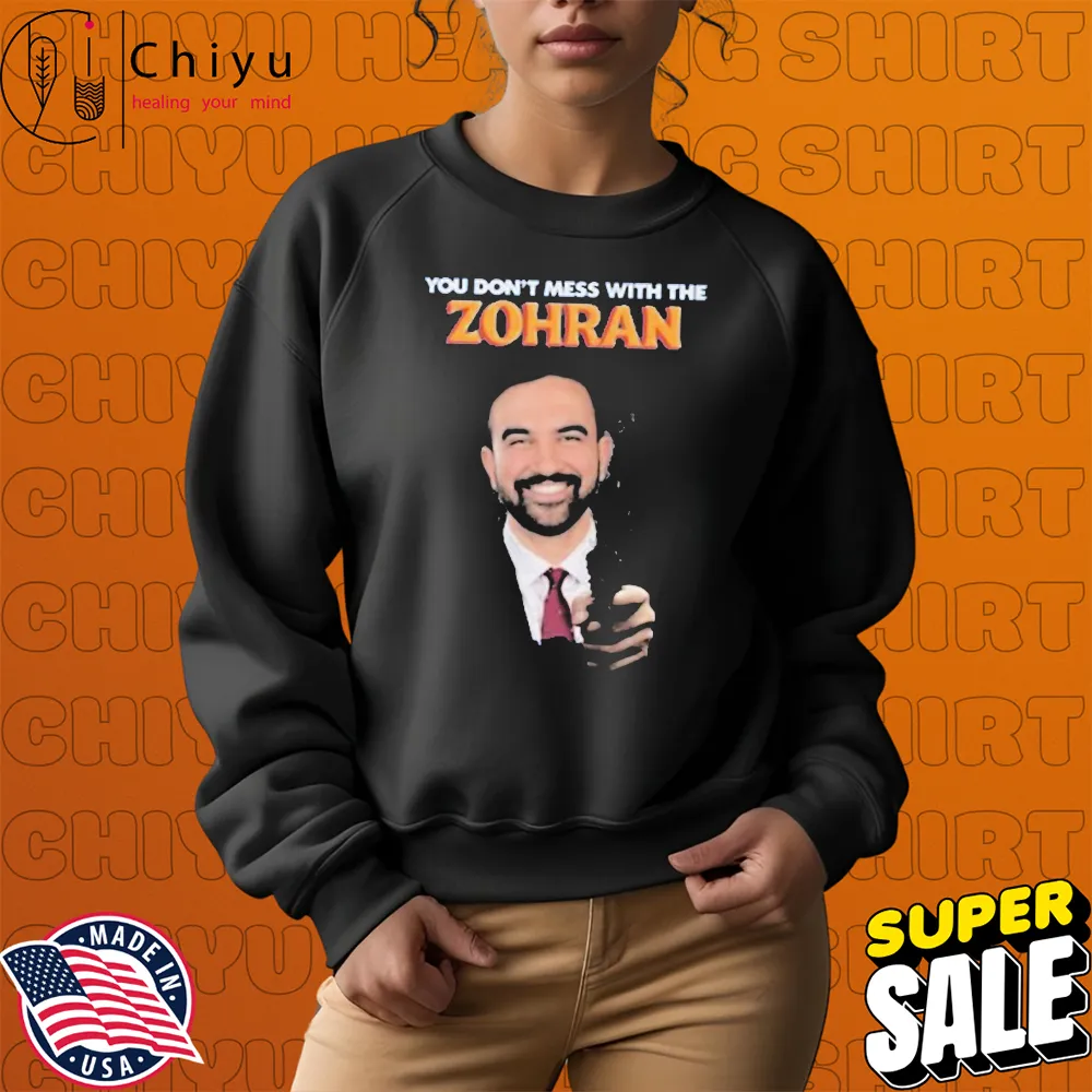 Zohran Mamdani You Don't Mess With The Zohan T-Shirts Zohran Mamdani You Don't Mess With The Zohan T-Shirts