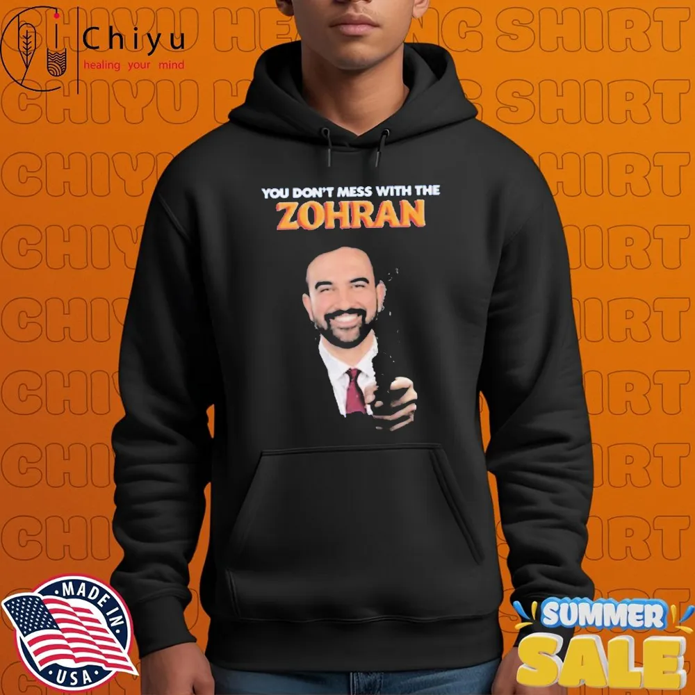 Zohran Mamdani You Don't Mess With The Zohan T-Shirts Zohran Mamdani You Don't Mess With The Zohan T-Shirts